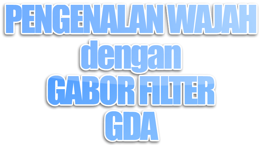 Algoritma Gabor Filter dengan teknik GDA (Generalized 